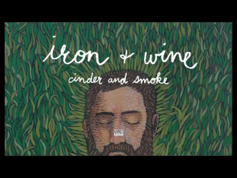 Youtube: Iron & Wine - Cinder and Smoke