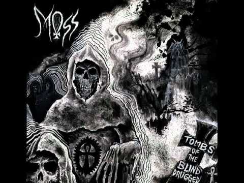 Youtube: Moss ~ Tombs of the Blind Drugged