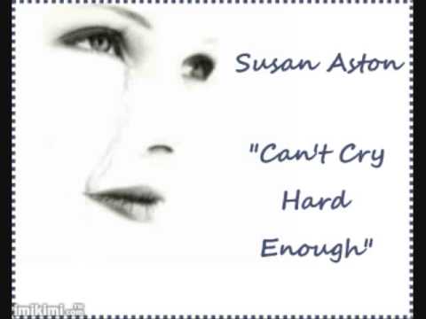 Youtube: Can't Cry Hard Enough by Susan Aston