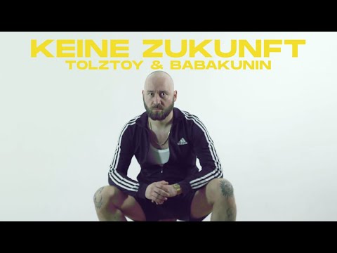 Youtube: Tolztoy & Babakunin - Keine Zukunft