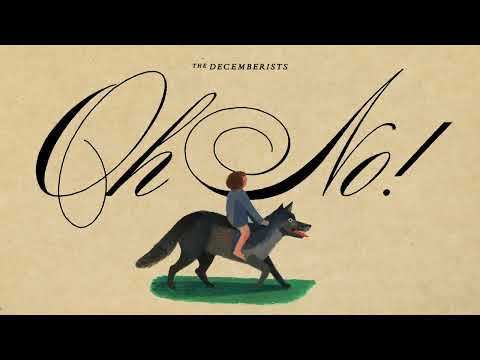 Youtube: The Decemberists - Oh No! (Official Audio)
