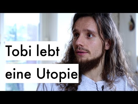 Youtube: Minimalismus extrem: Tobi lebt eine Utopie ohne Kapitalismus/ Doku: Was ist los mit dir, Deutschland