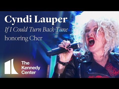 Youtube: Cyndi Lauper - "If I Could Turn Back Time" (Cher Tribute) | 2018 Kennedy Center Honors