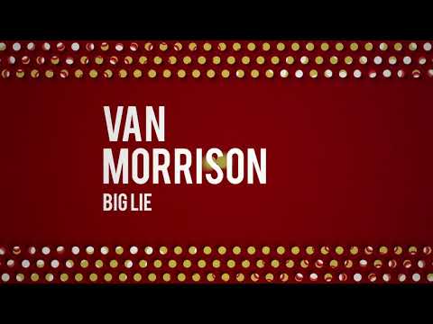 Youtube: Van Morrison - Big Lie (Official Audio)