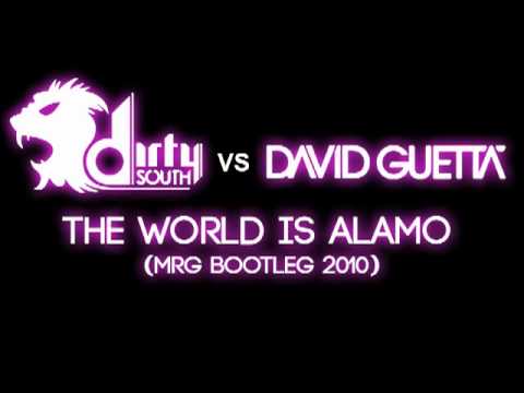Youtube: Dirty South vs David Guetta - The world is Alamo (MRG Bootleg 2010)
