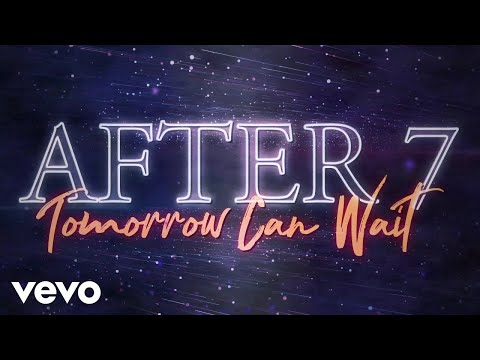 Youtube: After 7 - Tomorrow Can Wait (Visualizer)