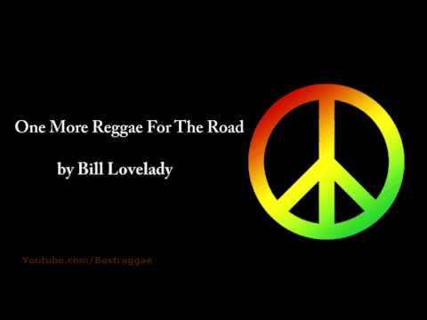 Youtube: One More Reggae For The Road - Bill Lovelady (Lyrics)