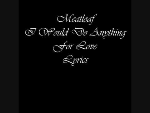 Youtube: Meat Loaf I Would Do Anything For Love Lyrics