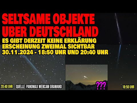 Youtube: Seltsame Objekte über Deutschland - Sichtungen um 18:50 Uhr und 20:40 Uhr am 30.11.2024