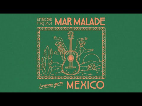 Youtube: Mar Malade - 'Mexico' (A Postcard)