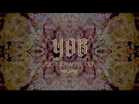 Youtube: YOB - Our Raw Heart (Audio Visualizer)