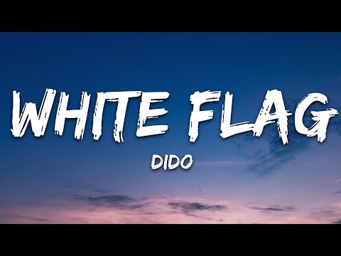 Youtube: Dido - White Flag (Lyrics)