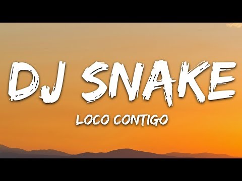 Youtube: DJ Snake, J. Balvin, Tyga - Loco Contigo (Lyrics) Letra