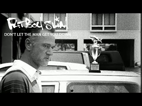 Youtube: Fatboy Slim - Don't Let The Man Get You Down  (High Res / Official video)