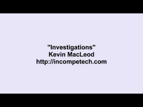 Youtube: Kevin MacLeod ~ Investigations