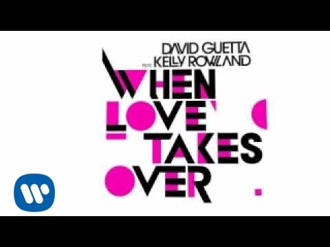 Youtube: David Guetta - When Love Takes Over (ft Kelly Rowland)