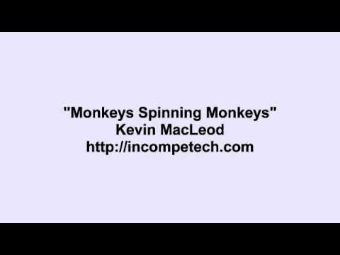 Youtube: Kevin MacLeod ~ Monkeys Spinning Monkeys