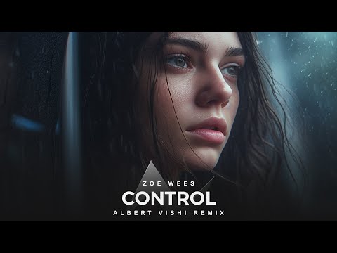 Youtube: Alan Walker Style , Zoe Wees - Control (Albert Vishi Remix)