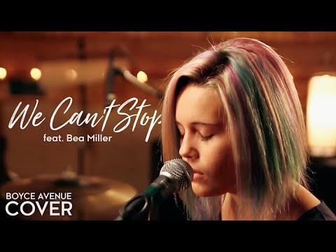 Youtube: We Can't Stop - Miley Cyrus (Boyce Avenue feat. Bea Miller cover) on Spotify & Apple