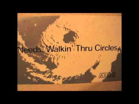 Youtube: Needs - Walkin Thru Circles (Thump Mix)