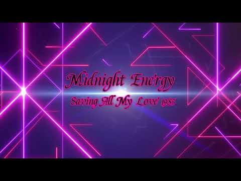 Youtube: Midnight Energy - Saving All My Love - 1985