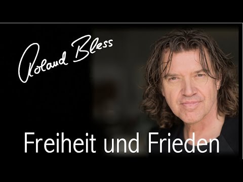Youtube: Roland Bless   Freiheit und Frieden