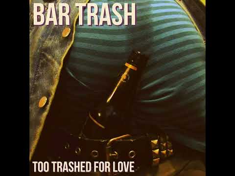 Youtube: Bar Trash - Too Trashed For Love EP