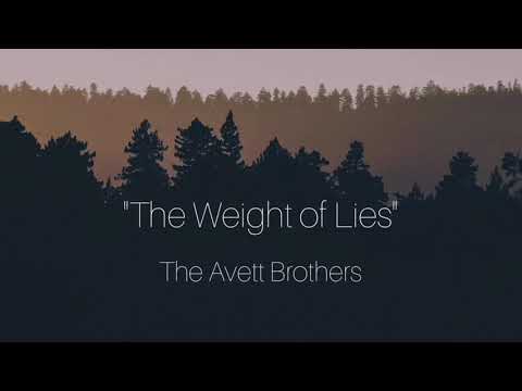 Youtube: The Weight Of Lies - The Avett Brothers - Lyrics