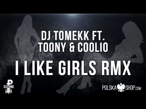 Youtube: DJ Tomekk ft. Toony & Coolio - I Like Girls RMX