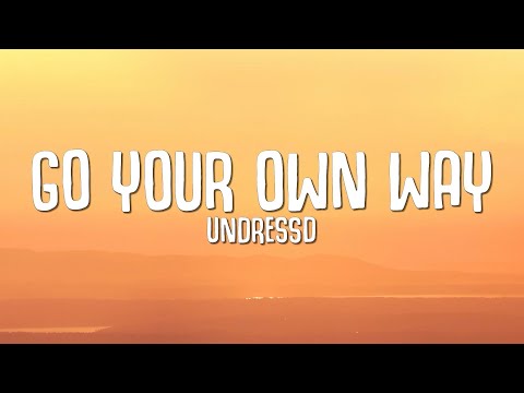 Youtube: UNDRESSD - Go Your Own Way (Lyrics)