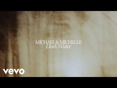 Youtube: Michael & Michelle - Dark Water (Visualiser)