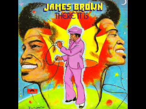 Youtube: james brown - there it is