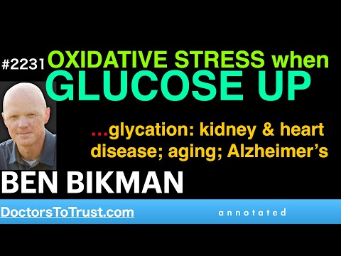 Youtube: BEN BIKMAN h3 | Oxidative Stress when Glucose UP…glycation: kidney & heart disease; aging; Alzheimer