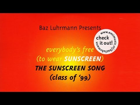 Youtube: THE SUNSCREEN SONG (Class of '99) | Baz Luhrmann - Everybody's Free To Wear Sunscreen (English CC)