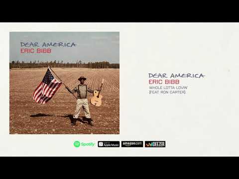 Youtube: Eric Bibb - Whole Lotta Lovin' (feat. Ron Carter) (Dear America) 2021