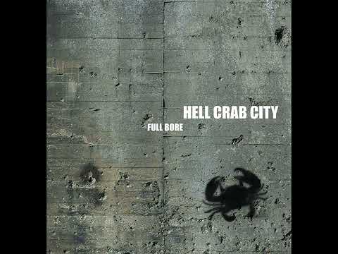 Youtube: Hell Crab City - Full Bore (Full Album)