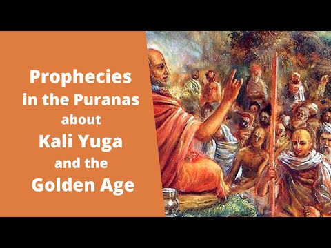 Youtube: Prophecies in the Puranas about Kali Yuga and the Golden Age (Vedic Hindu)