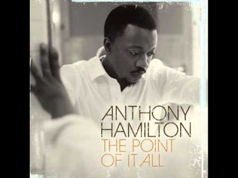 Youtube: The Point of It All  -  Anthony Hamilton