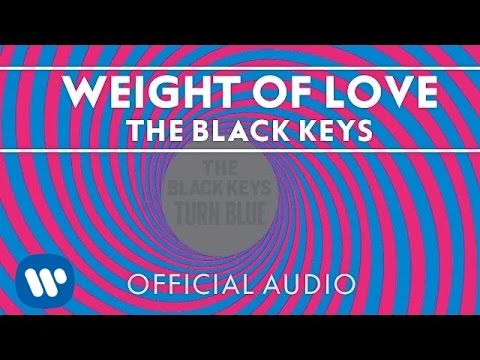 Youtube: The Black Keys - Weight of Love [Official Audio]