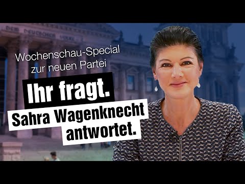 Youtube: Wochenschau-Special zur neuen Partei - Ihr fragt. Sahra Wagenknecht antwortet.