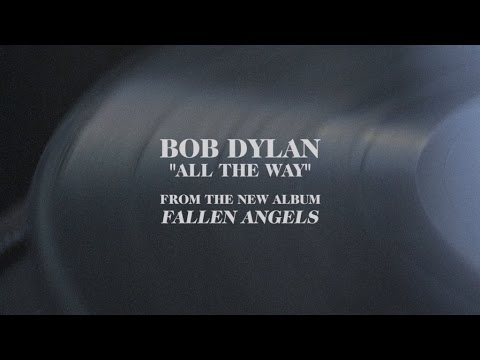 Youtube: Bob Dylan - "All The Way (Audio)"